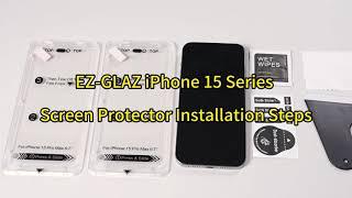 EZ-GLAZ iPhone 15 Series Screen Protector Installation Steps