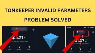 TONKEEPER INVALID PARAMETERS PROBLEM SOLVED, TON APP NOT WORKING SOLVED