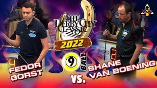 9-BALL: FEDOR GORST VS SHANE VAN BOENING - 2022 DERBY CITY CLASSIC