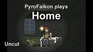 PyroFalkon plays Home (Uncut)