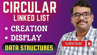 CIRCULAR LINKED LIST (CREATE AND DISPLAY) - DATA STRUCTURES