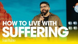 How To Live With Suffering | Ivan Rubio