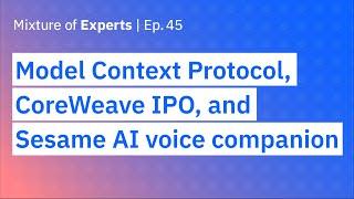 Quantum leap, Model Context Protocol, CoreWeave IPO and an AI voice companion