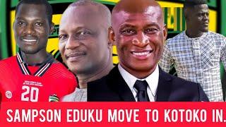 OH SAMPSON EDUKU MOVE TO KOTOKO...BIG WARNING TO...MORE GOALS FOR KOTOKO SUNDAY...