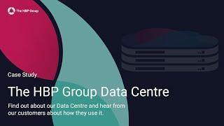 The HBP Group Data Centre - Explainer & Case Study