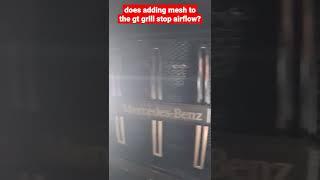 Will installing mesh on your gt grill....stop air flow to your mercedes' radiator?