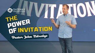 The Power of Invitation (April 14, 2024) Pastor John Eldredge