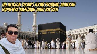 ADA APA INI !! ORANG ARAB PRIBUMI MAKKAH MALAH MENJAUH DARI MASJIDIL HARAM