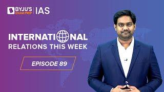 International Relations this Week for UPSC Prelims 2023 | Episode-89 | IR for UPSC CSE | IAS Exam