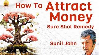 How To Attract Money | Sure Shot Remedy | Sunil John | Saptarishis Astrology | Simple Remedies