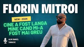 FLORIN MITROI - CINE A FOST LANGA MINE CAND MI-A FOST MAI GREU 𝙭 NOU 2024