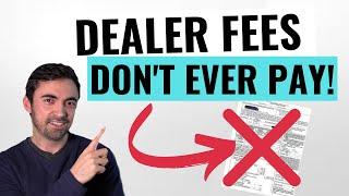 10 Car Dealer Fees You Should NEVER Pay - Avoid These Rip Offs!