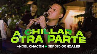 A Chillar A Otra Parte - Angel Chacon & Sergio Gonzales