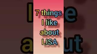 7 things i like about Lisa #youtubeshorts #shorts #blackpink #lisa #viral #SabihaJannatMaliha