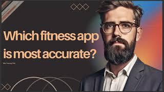 WHICH FITNESS APP IS MOST ACCURATE