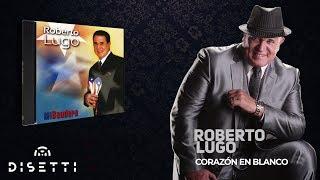 Roberto Lugo - Corazón En Blanco (Audio Oficial) | Salsa Romántica