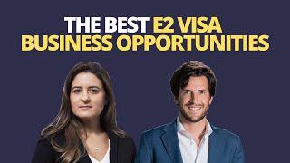 How to Find the Best E2 Visa Business Opportunities