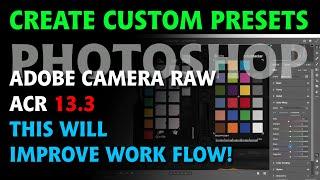 Setting up and Calibrating Adobe Camera Raw ACR 13.3 for Studio Photography Work Flow Custom Presets