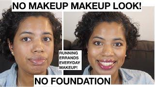 Everyday No Makeup, Makeup Look! NO FOUNDATION