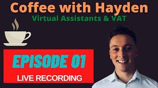 Coffee with Hayden Ep 1 - Virtual Assistants & Other Questions