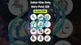 Zodiac Vibes Daily (16 June 2025)#shortsfeed #shorts #zodiacsigns​ #astroscope​ #astrology #astro
