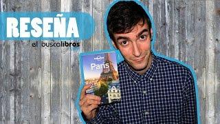 Consejos para organizar un viaje a París | Reseña de una guía Lonely Planet