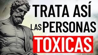 12 Maneras INTELIGENTES de Manejar a Personas TÓXICAS | Estoicismo