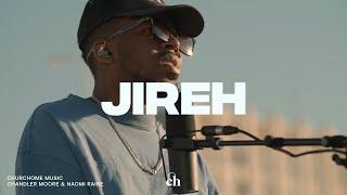 Jireh: Churchome ft. Chandler Moore & Naomi Raine