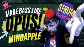 MAKE DUBSTEP BASS LIKE OPUS! [MINDAPPLE] TUTORIAL