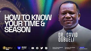 HOW TO KNOW YOUR TIME & SEASON | DR DAVID OGBUELI