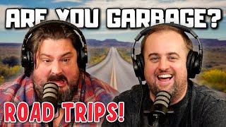 Are You Garbage Comedy Podcast: Road Trips Edition w/ Kippy & Foley!