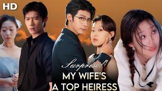 Surprise! My Wife's a Top Heiress, Heiress forsakes family for love, | Full Episode | Fact & Review