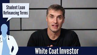 What Student Loan Refinancing Terms Should I Take? - The White Coat Investor - Basics