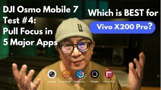 DJI Osmo Mobile 7 Test #4: Pull Focus in 5 Major Apps. Which one is the BEST for Vivo X200 Pro!? 