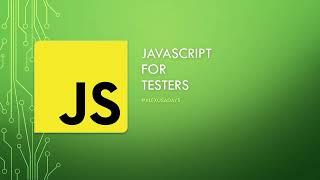 JavaScript for Testers: Part 1 - Why choose JS, Install Node and VS Code