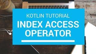 Kotlin Tutorial - Chapter (13): Index Access Operator