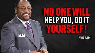 NO ONE WILL HELP YOU, DO IT YOURSELF - Myles Munroe Motivation Speech