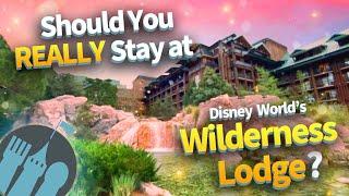 Should You REALLY Stay at Disney World’s Wilderness Lodge?