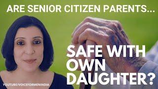 Are Senior Citizen Parents Safe With Own Daughter? | Voice For Men India | Senior Citizens Act 2007