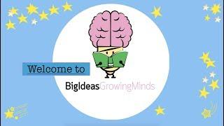 Welcome to BigIdeasGrowingMinds