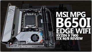 MSI MPG B650i EDGE WIFI Review | Ryzen 9 7900