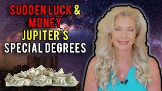 Sudden Luck and Money: Jupiter's Special Degrees