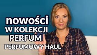 Nowosci w mojej kolekcji perfum️ czyli perfumowy haul