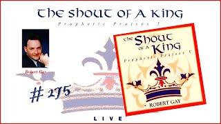 Robert Gay - Prophetic Praises 5: The Shout of A King (Full) (1993)