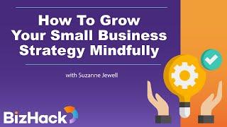  How to GROW YOUR SMALL BUSINESS Strategy  Mindfully | BizHack - Digital Marketing Training