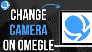How To Change Camera On Omegle EASY (2023)