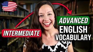 STOP Sounding Like a Beginner: Advanced English Vocabulary