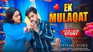 Ek Mulakat || Full Official Video | Adarsh Maurya || Rimjhim Gupta || Love Story song️🫶