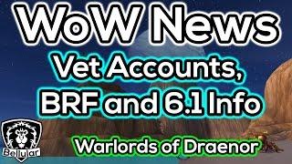 WoW News: Patch 6.1 Info, Veteran Status Details & BRF Dates