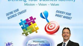 Defining Your Business Identity - Mission - Vision - Values